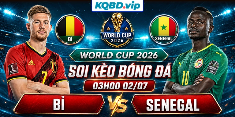 Soi Kèo Bỉ Vs Senegal 03h00 02_07 - World Cup 2026