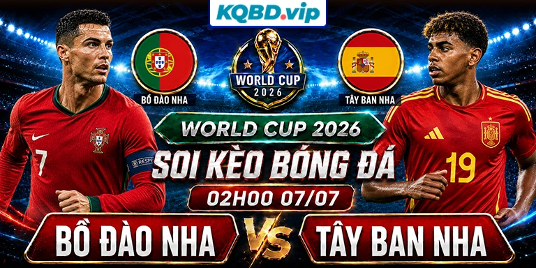 Soi Kèo Bồ Đào Nha Vs Tây Ban Nha 02h00 07_07 - World Cup 2026
