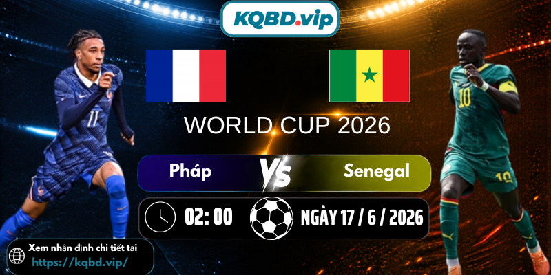 phap-vs-senegal-kqbd-17-6